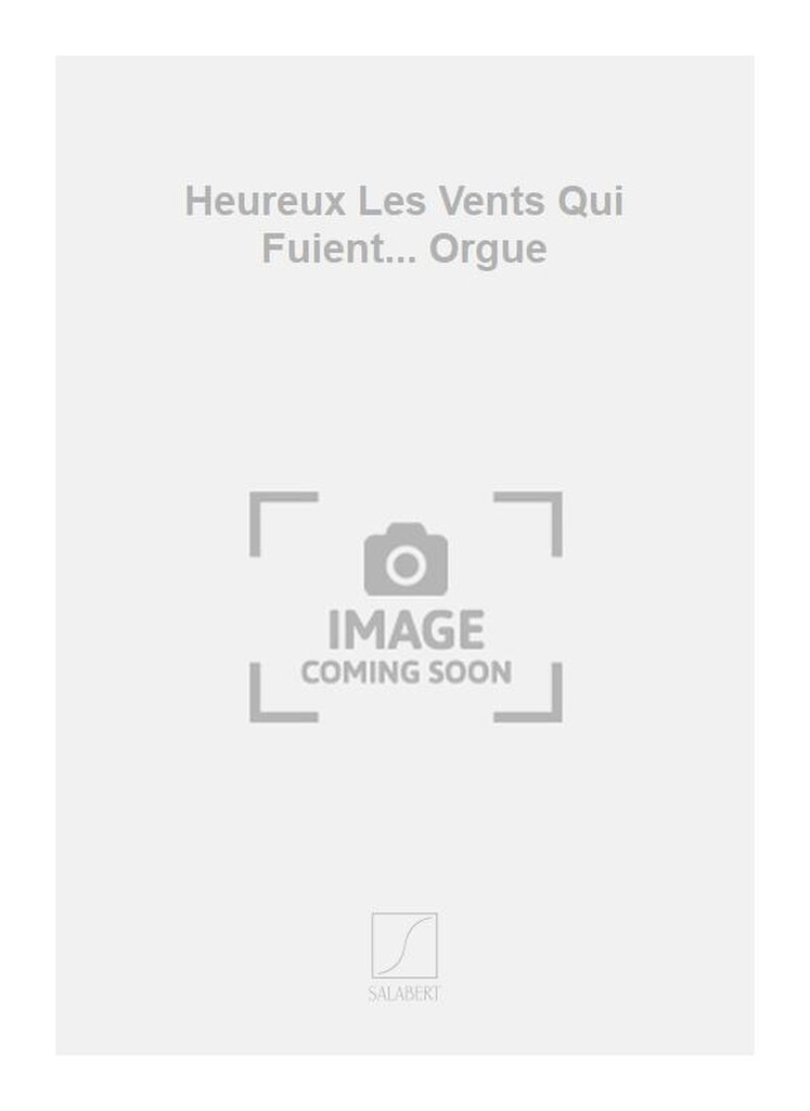 Heureux Les Vents Qui Fuient... Orgue